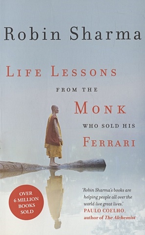 Sharma R. Life Lessons from the Monk Who Sold His Ferrari pigliucci massimo the stoic guide to a happy life 53 brief lessons for living