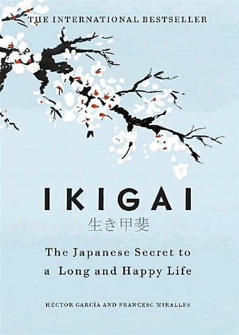 mogi ken the little book of ikigai the secret japanese way to live a happy and long life Garcia H. Ikigai