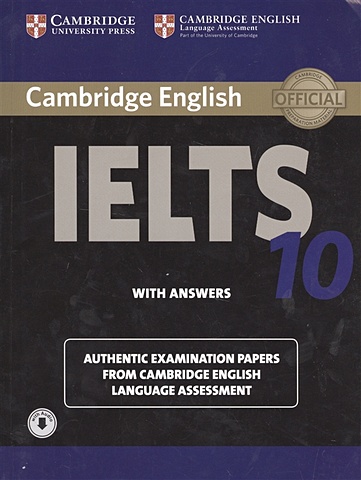 Cambridge English. IELTS 10. With answers. Authentic Examination Papers from Cambridge English Language Assessment (with audio) hopkins david cullen pauline ielts grammar for bands 6 5 and above with answers and downloadable audio