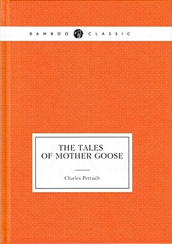 Перро Шарль The Tales of Mother Goose tales