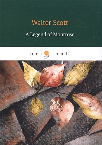 Скотт Вальтер A Legend of Montrose = Легенда о Монтрозе: на англ.яз messner kate escape from the great earthquake
