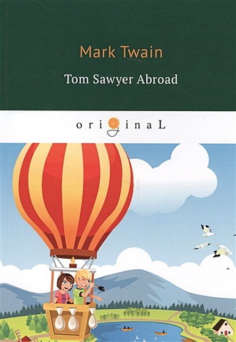 twain mark the adventures of tom sawyer Twain M. Tom Sawyer Abroad = Том Сойер за границей: на англ.яз