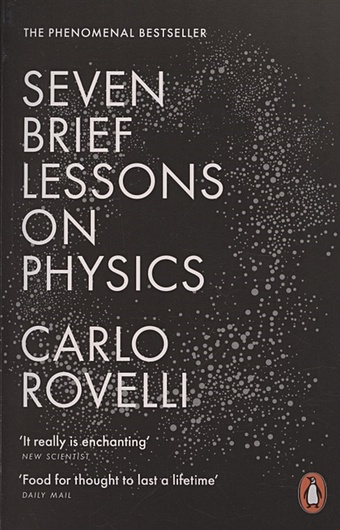 Rovelli, Carlo Seven Brief Lessons on Physics dawkins richard flights of fancy defying gravity by design and evolution