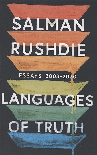 Rushdie S. Languages of Truth. Essays 2003-2020 цена и фото