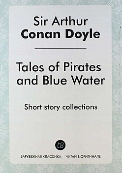 Conan Doyle A. Tales of Pirates and Blue Water. Short story collections tales of blue water