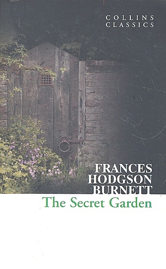 Burnett F. The Secret Garden / (мягк) (Collins Classics). Burnett F. (Юпитер)