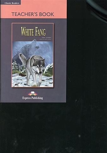 London J. White Fang. Teacher s Book. Книга для учителя london j white fang