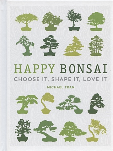 Tran M. Happy Bonsai: Choose It, Shape It, Love It 7days подарочный fall in love with your skin