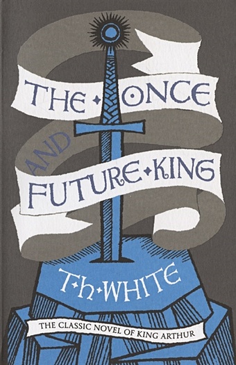 White T.H. The Once and Future King white t h the once and future king