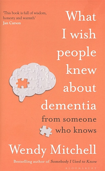 Mitchell W. What I Wish People Knew About Dementia: From Someone Who Knows mitchell wendy what i wish people knew about dementia