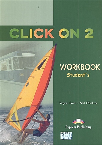 Evans V., O'Sullivan N. Click On 2. Workbook. Student s. Рабочая тетрадь click on 4 workbook student s key