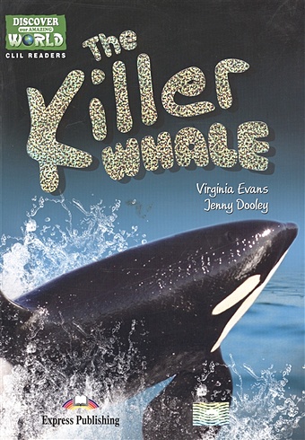 evans v dooley j the killer whale level a1 a2 cd Evans V., Gray E. The Killer Whale. Level A1/A2. Книга для чтения