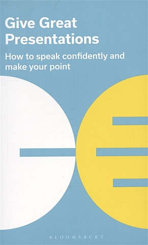 Bloomsbury Publishing Give Great Presentations: How to speak confidently and make your point carol goman kinsey the silent language of leaders how body language can help or hurt how you lead