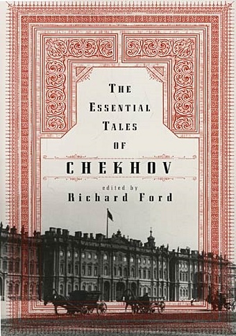 chekhov anton the lady with the little dog and other stories Ford R. The Essential Tales of Chekhov
