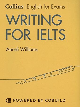 Wiliams A. Writing For Ielts cullen pauline french amanda jakeman vanessa the official cambrige guide to ielts for academic