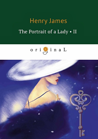Джеймс Генри The Portrait of a Lady II = Женский портрет. Ч. 2: на англ.яз james henry the portrait of a lady
