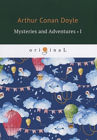 Doyle A. Mysteries and Adventures 1 = Тайны и приключения 1: на англ.яз crime stories