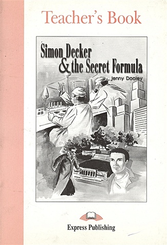 Simon Decker & The Secret Formula. Teacher s Book laird elizabeth simon and the spy