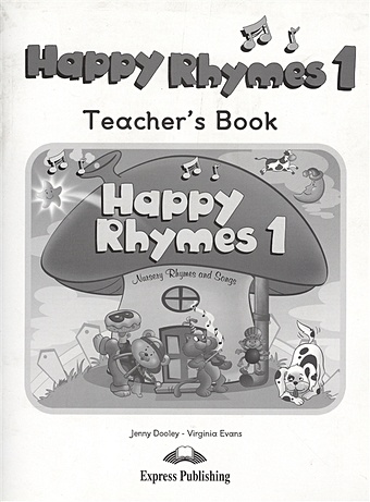 Evans V., Dooley J. Happy Rhymes 1. Nursery Rhymes and Songs. Teacher s Book dooley j evans v happy rhymes 2 nursery rhymes and songs big story book