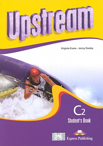 Dooley J., Evans V. Upstream. Proficiency C2. Students Book evans virginia dooley jenny upstream proficiency c2 workbook students