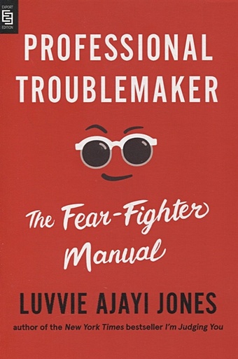 Jones L. Professional Troublemaker: The Fear-Fighter Manual logan k things we say in the dark