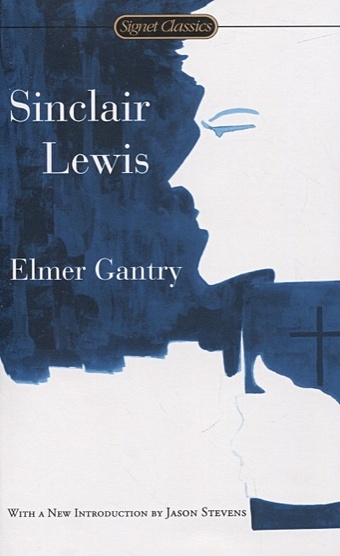 Sinclair L. Elmer Gantry lewis clive staples the weight of glory a collection of lewis’ most moving addresses