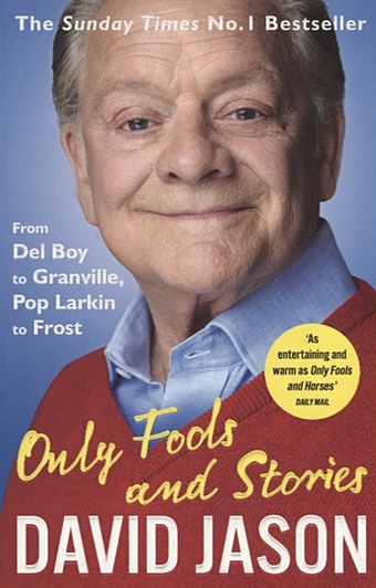 Jason D. Only Fools and Stories jason david only fools and stories from del boy to granville pop larkin to frost