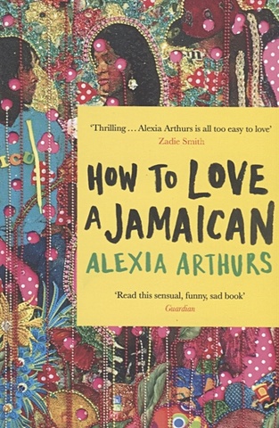 Arthurs A. How to Love a Jamaican