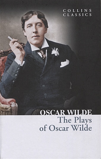 wilde oscar selected plays Уайльд Оскар The Plays of Oscar Wilde