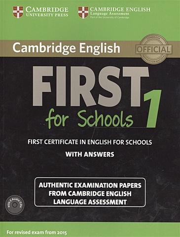 Cambridge English First 1 for Schools without Answers. First Certificate in English for Schools. Authentic Examination Papers from Cambridge English Language Assessment (+2 CD)