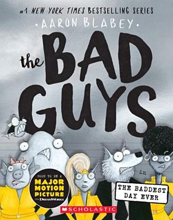 Blabey Aaron The Bad Guys in the Baddest Day Ever (the Bad Guys #10): Volume 10 