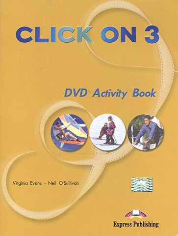 Evans V., O'Sullivan N. Click On 3. DVD Activity Book click on 2 dvd video elementary видео диск