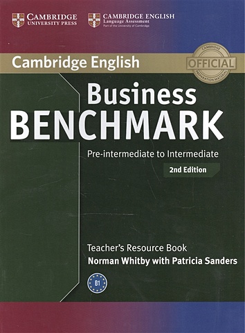 Whitby N., Sanders P. Business Benchmark 2nd Edition Pre-Inttrmediate to Intermediate BULATS and Business Preliminary. Teacher`s Resource Book stimpson peter joyce peter cambridge international as and a level business studies revision guide