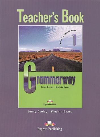 Evans V., Dooley J. Grammary 1. English Grammar Book. Teacher s Book dooley j evans v grammarway 4 english grammar book учебник