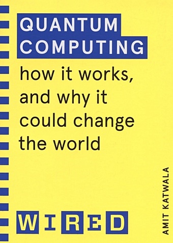 цена Katwala A. Quantum Computing: How It Works, and How It Could Change the World