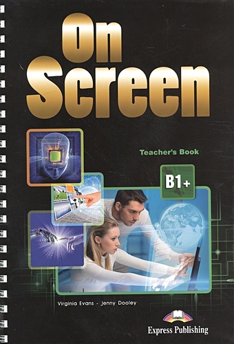Evans V., Dooley J. On Screen B1+. Teacher s Book