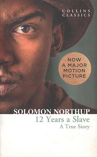 Нортап Соломон Twelve Years a Slave: A True Story twelve years a slave film tie in