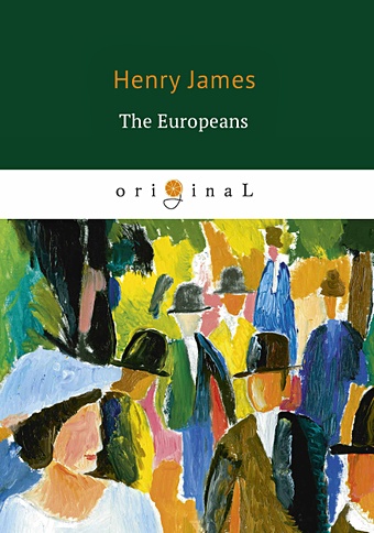 James H. The Europeans = Европейцы: на англ.яз james h the europeans the madonna of the future novels новеллы