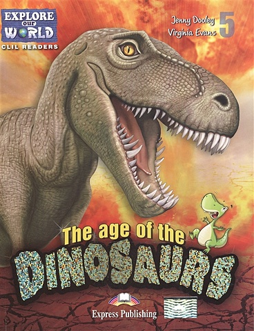 Dooley J., Evans V. The age of the Dinosaurs. Level 5. Книга для чтения hibbert clare the amazing book of dinosaurs
