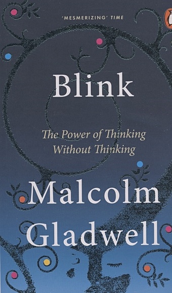 gladwell malcolm blink the power of thinking without thinking Gladwell M. Blink