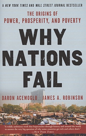 Acemoglu D., Robinson J. Why Nations Fail. The Origins of Power, Prosperity and Poverty chua a political tribes group instinct and the fate of nations