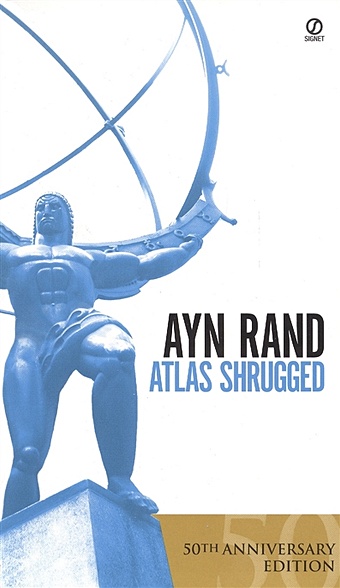 rand ayn atlas shrugged Rand A. Atlas Shrugged. 50th Anniversary Edition