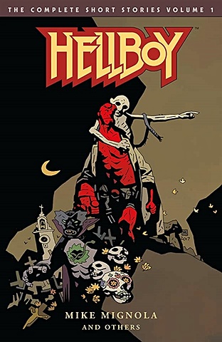 Mignola M. Hellboy: The Complete Short Stories. Volume 1