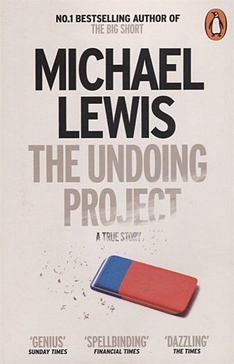 kahneman daniel thinking fast and slow Lewis M. The Undoing Project. A Friendship that Changed the World