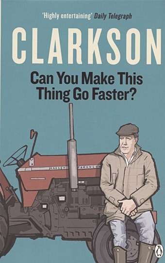 Clarkson J. Can You Make This Thing Go Faster? clarkson j how hard can it be the world according clarkson volume four