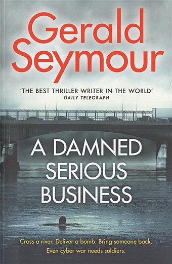Seymour G. A Damned Serious Business taylor peter operation chiffon the secret story of mi5 and mi6 and the road to peace in ireland