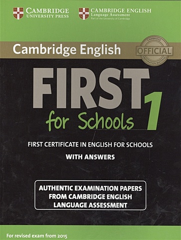 Cambridge English First 1 for Schools without Answers. First Certificate in English for Schools. Authentic Examination Papers from Cambridge English Language Assessment cambridge english first for schools 3 student s book with answers