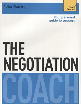 Fleming P. The Negotiation Coach. Teach Yourself harvey c stewart g fleming p mclanachan d the ultimate sales book master account management perfect negotiation create happy customers
