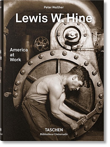 Вальтер П. Lewis W. Hine: America at Work