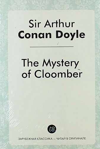 Conan Doyle A. The Mystery of Cloomber doyle a the mystery of cloomber тайна клумбера на англ яз